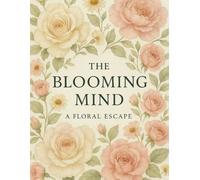 The Blooming Mind: A Floral Escape