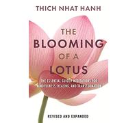 The blooming of a lotus revised & expanded: essential guided meditations f...
