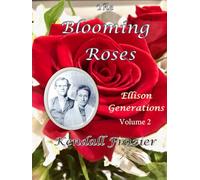 The Blooming Roses: Ellison Generations: Volume 2