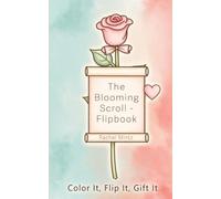 The Blooming Scroll - Flipbook: DIY Color Your Own Animated Moving Message, Color It, Flip It, Gift It, Personalize the Love Note