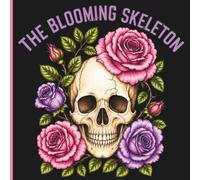 THE BLOOMING SKELETON