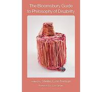 The Bloomsbury Guide to Philosophy of Disability