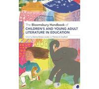 The Bloomsbury Handbook of Children’s and Young Adult Literature in Education
