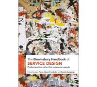 The Bloomsbury Handbook of Service Design: Plural perspectives and a critical contemporary agenda