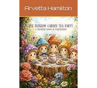 The Blossom Garden Tea Party: A Friendship Grows in Every Bloom
