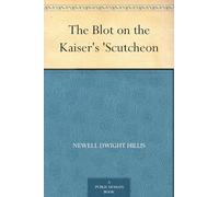 The Blot on the Kaiser's 'Scutcheon