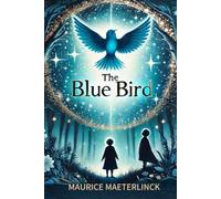 The Blue Bird A Fairy Play in Six Acts