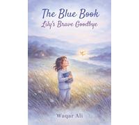 The Blue Book: Lily's Brave Goodbye: A Magical Chapter Book About Coping with Separation Anxiety, Big Emotions, and Missing a Parent