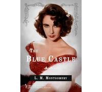 The Blue Castle: a novel: Classic Edition Republished by North Publishers