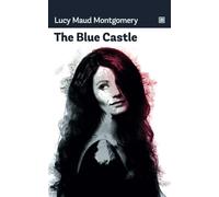 The Blue Castle: Finding happiness in life by doing something worthwhile.