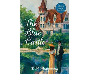 The Blue Castle (Warbler Classics Annotated Edition)