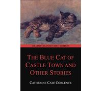 The Blue Cat of Castle Town and Other Stories (Graphyco Annotated Edition)