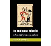 The Blue-Collar Scientist: Confessions of a recovering academic