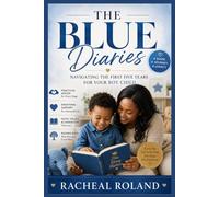 THE BLUE DIARIES: Navigating the First Five Years for Your Boy Child