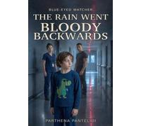 THE BLUE-EYED WATCHER: THE RAIN WENT BLOODY BACKWARDS
