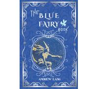 The Blue Fairy Book: By Andrew Lang Original Classic , Annotated Editor by Amanda Publishing