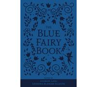 The Blue Fairy Book: The Original 1889 Scripture of the Fairy Tale Collection (Annotated)