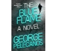 George P Pelecanos The Blue Flame (Copertina rigida)