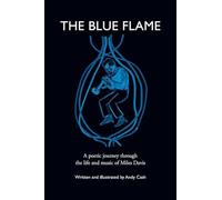 The Blue Flame: A poetic journey through the life and music of Miles Davis