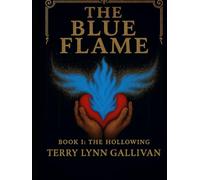The Blue Flame: The Hollowing: Volume I - The Dismembering