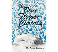 The Blue Flower Curtain: The Story of a Women's determination to become a Thriver
