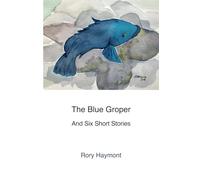 The Blue Groper: And Six Short Stories