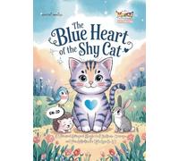 The Blue Heart of the Shy Cat: A Whimsical Bilingual Storybook of Emotions, Courage, and Fun Activities for Kids Ages 3-10