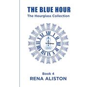 The Blue Hour: The Hourglass Collection Book 4