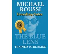 The Blue Lens: Trained to Be Blind (Decoding Notes)
