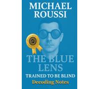 The Blue Lens: Trained to Be Blind (Decoding Notes)