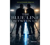 The Blue Line Between Us: A Slow-Burn MM Hockey Romance Where Teammates Risk Everything for Love: 1