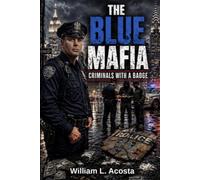 the blue mafia: criminals with a badge