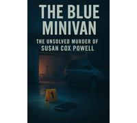 The Blue Minivan: The Unsolved Murder of Susan Cox Powell
