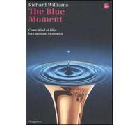 The blue moment. Come «Kind of blue» ha cambiato la musica