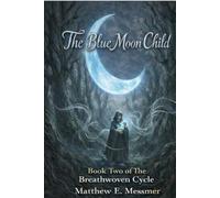 The Blue Moon Child: Book Two of the Breathwoven Cycle