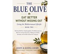 The Blue Olive: Eat Better Without Missing Out: Living the Mediterranean Lifestyle