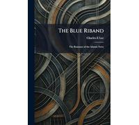 The Blue Riband: The Romance of the Atlantic Ferry