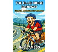 The Blue Ridge Parkway: Mayhem, Mountains and Madness