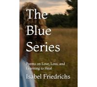 The Blue Series: Poems on Love, Loss, and Learning to Heal