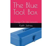 The Blue Tool Box: Essays On Life Lessons