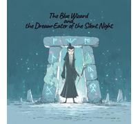 The Blue Wizard and the Dream Eater of the Silent Night: Every few centuries, it awakened from its slumber and drifted through dreamscapes, leaving ... dreamless sleep, their imaginations drained.