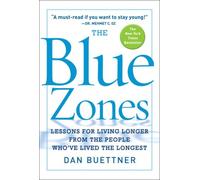 The Blue Zones: Lessons for Living Longer From the People Who've Lived the Longest by Dan Buettner (2009-04-21)