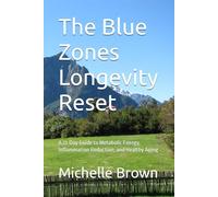 The Blue Zones Longevity Reset: A 21-Day Guide to Metabolic Energy, Inflammation Reduction, and Healthy Aging