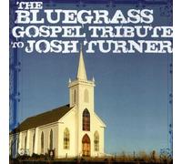 The Bluegrass Gospel Tribute to Josh Turner (CD) Pickin' On Series