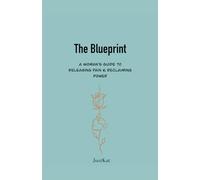 The Blueprint: A Woman’s Guide to Releasing Pain & Reclaiming Power