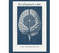 The Blueprint Codex: A Map. A Mirror. A Manuscript.