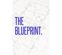The Blueprint: For the Creative, the Entrepreneur, & the One on a Mission to Define Goals & Unleash Concepts