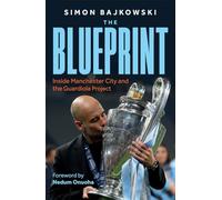 The Blueprint: Inside Manchester City and the Guardiola Project