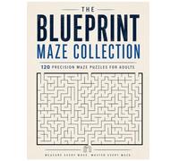 The Blueprint Maze Collection: 120 Precision Maze Puzzles for Adults Inspired by Architectural Design