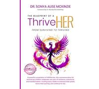 The Blueprint of a ThriveHER: From Surviving to Thriving: Commemorative Limited One-Year Anniversary Edition